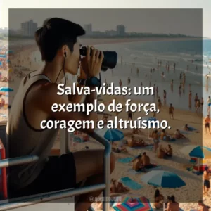 Salva-vidas: um exemplo de força, coragem e altruísmo. Dia do Salva-Vidas