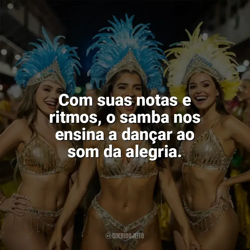 Frases Dia do Samba: Com suas notas e ritmos, o samba nos ensina a dançar ao som da alegria.