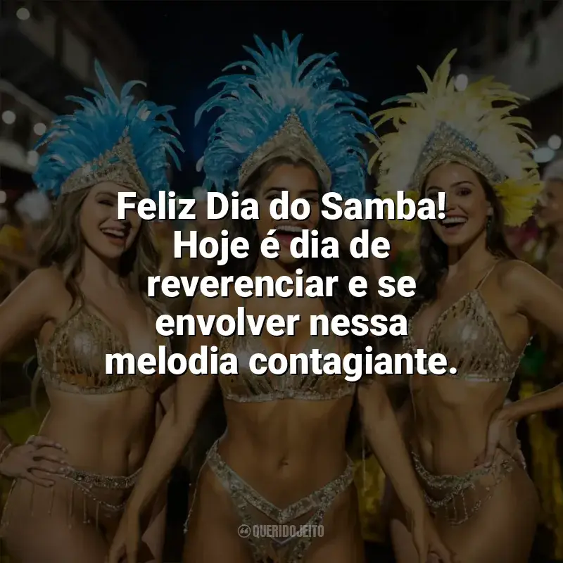 Frases para o Dia do Samba: Feliz Dia do Samba! Hoje é dia de reverenciar e se envolver nessa melodia contagiante.