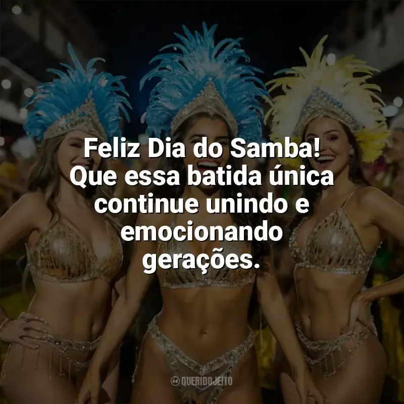 Frases do Dia do Samba: Feliz Dia do Samba! Que essa batida única continue unindo e emocionando gerações.