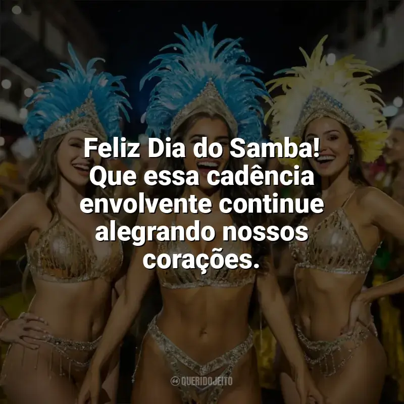 Frases Dia do Samba: Feliz Dia do Samba! Que essa cadência envolvente continue alegrando nossos corações.