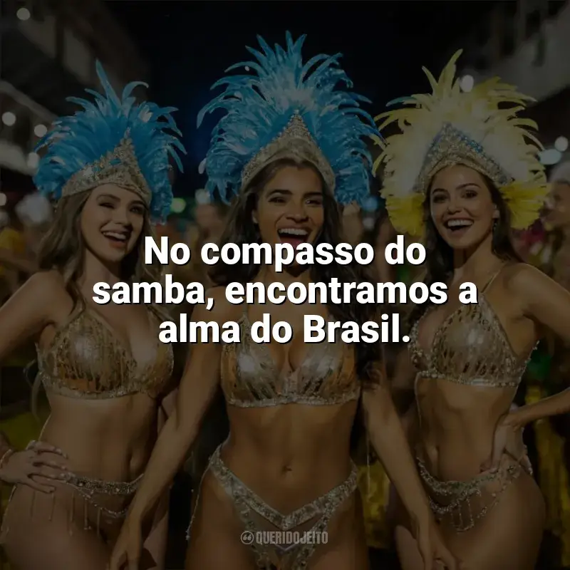 Frases do Dia do Samba: No compasso do samba, encontramos a alma do Brasil.