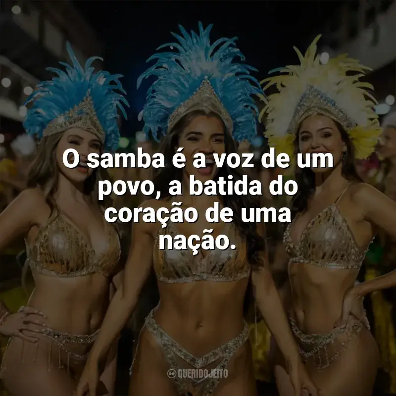 Frases para o Dia do Samba: O samba é a voz de um povo, a batida do coração de uma nação.