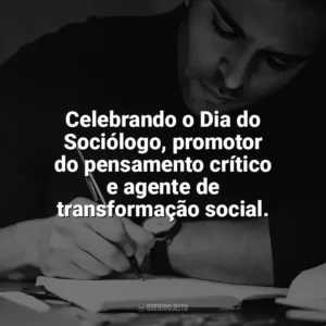 Celebrando o Dia do Sociólogo, promotor do pensamento crítico e agente de transformação social. Dia do Sociólogo