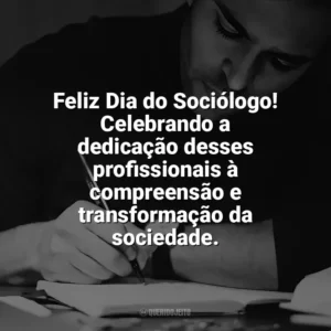 Feliz Dia do Sociólogo! Celebrando a dedicação desses profissionais à compreensão e transformação da sociedade. Dia do Sociólogo