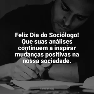 Feliz Dia do Sociólogo! Que suas análises continuem a inspirar mudanças positivas na nossa sociedade. Dia do Sociólogo