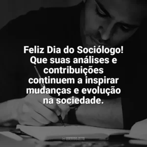 Feliz Dia do Sociólogo! Que suas análises e contribuições continuem a inspirar mudanças e evolução na sociedade. Dia do Sociólogo