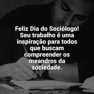 Feliz Dia do Sociólogo! Seu trabalho é uma inspiração para todos que buscam compreender os meandros da sociedade. Dia do Sociólogo