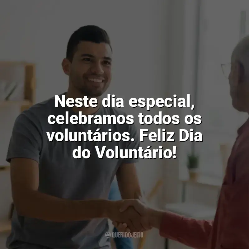 Frases Feliz Dia do Voluntário: Neste dia especial, celebramos todos os voluntários. Feliz Dia do Voluntário!