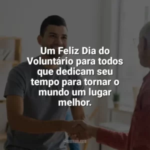 Um Feliz Dia do Voluntário para todos que dedicam seu tempo para tornar o mundo um lugar melhor. Dia do Voluntário