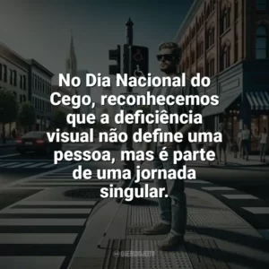 No Dia Nacional do Cego, reconhecemos que a deficiência visual não define uma pessoa, mas é parte de uma jornada singular. Dia Nacional do Cego