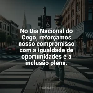 No Dia Nacional do Cego, reforçamos nosso compromisso com a igualdade de oportunidades e a inclusão plena. Dia Nacional do Cego