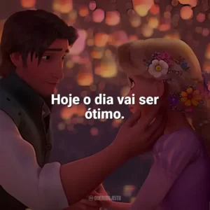 Hoje o dia vai ser ótimo. Enrolados (Filme)
