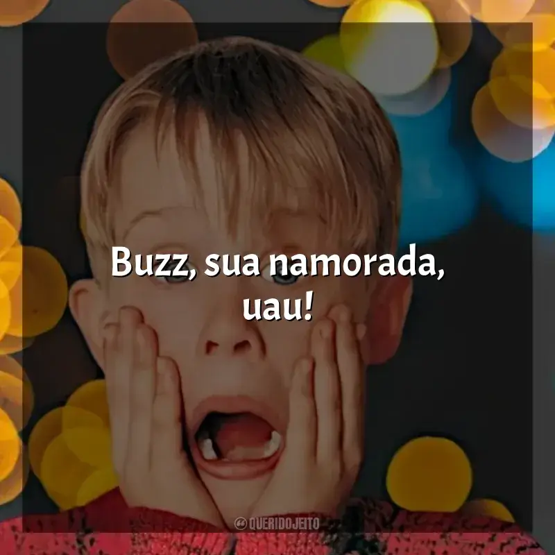 Filme Esqueceram de Mim frases: Buzz, sua namorada, uau!