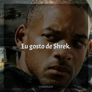 Eu gosto de Shrek.