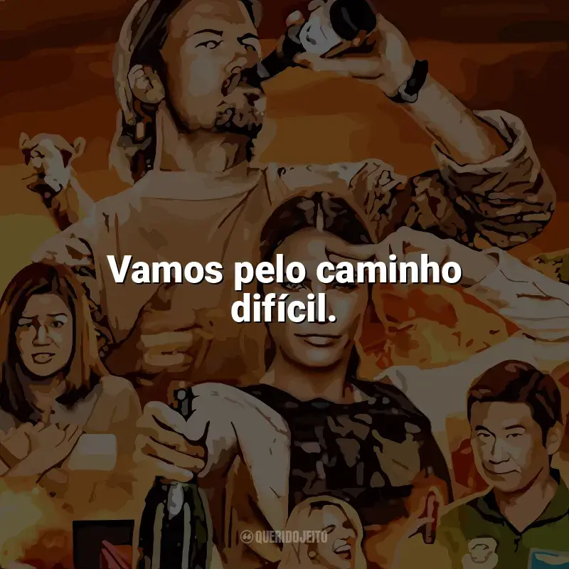 Frases de efeito da série Explosivos: Vamos pelo caminho difícil.