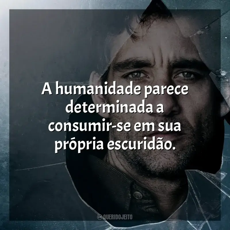 Filhos da Esperança frases do filme: A humanidade parece determinada a consumir-se em sua própria escuridão.