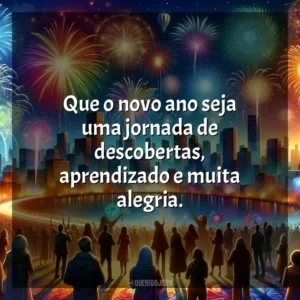 Que o novo ano seja uma jornada de descobertas, aprendizado e muita alegria.