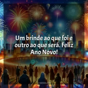 Um brinde ao que foi e outro ao que será. Feliz Ano Novo!