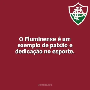 O Fluminense é um exemplo de paixão e dedicação no esporte. Fluminense