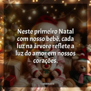 Neste primeiro Natal com nosso bebê, cada luz na árvore reflete a luz do amor em nossos corações.