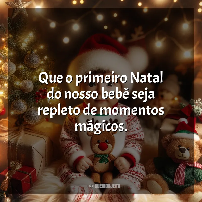 Primeiro Natal do Bebê Frases: Que o primeiro Natal do nosso bebê seja repleto de momentos mágicos.