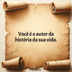 Você é o autor da história da sua vida.