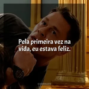 Pela primeira vez na vida, eu estava feliz.