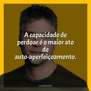 A capacidade de perdoar é o maior ato de auto-aperfeiçoamento. Garth Stein