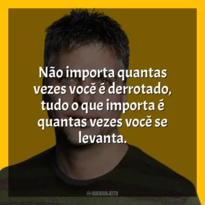 Não importa quantas vezes você é derrotado, tudo o que importa é quantas vezes você se levanta. Garth Stein
