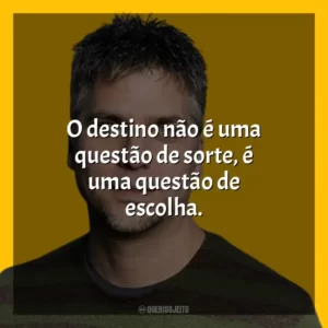 O destino não é uma questão de sorte, é uma questão de escolha. Garth Stein