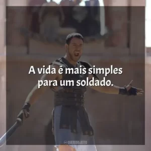 A vida é mais simples para um soldado. Gladiador (Filme)