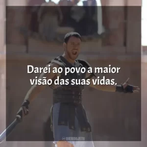 Darei ao povo a maior visão das suas vidas.