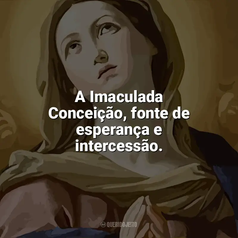 Frases de Imaculada Conceição: A Imaculada Conceição, fonte de esperança e intercessão.