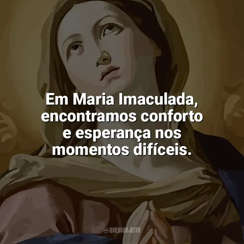Frases marcantes de Imaculada Conceição: Em Maria Imaculada, encontramos conforto e esperança nos momentos difíceis.