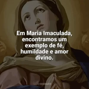 Em Maria Imaculada, encontramos um exemplo de fé, humildade e amor divino. Imaculada Conceição