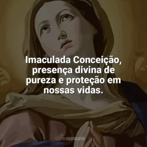 Imaculada Conceição, presença divina de pureza e proteção em nossas vidas. Imaculada Conceição