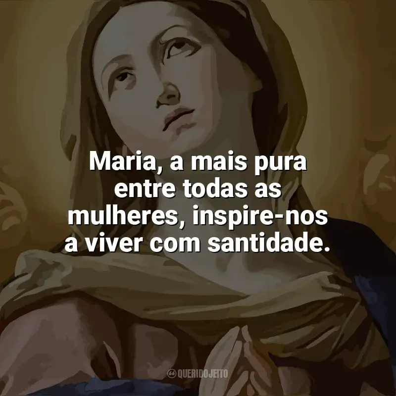 Imaculada Conceição Frases: Maria, a mais pura entre todas as mulheres, inspire-nos a viver com santidade.
