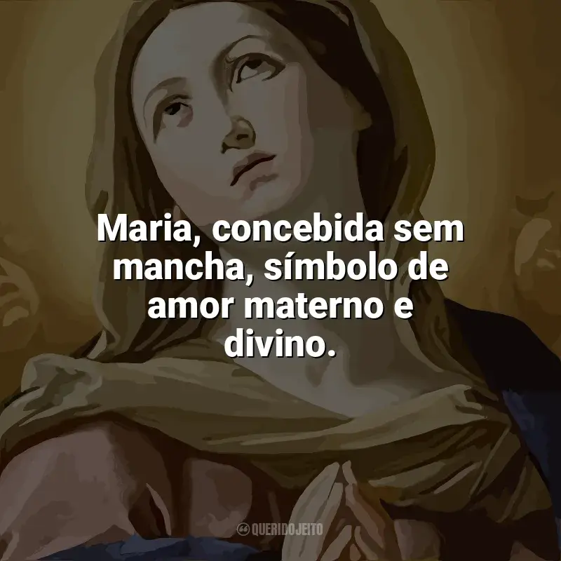 Frases de Imaculada Conceição para status: Maria, concebida sem mancha, símbolo de amor materno e divino.