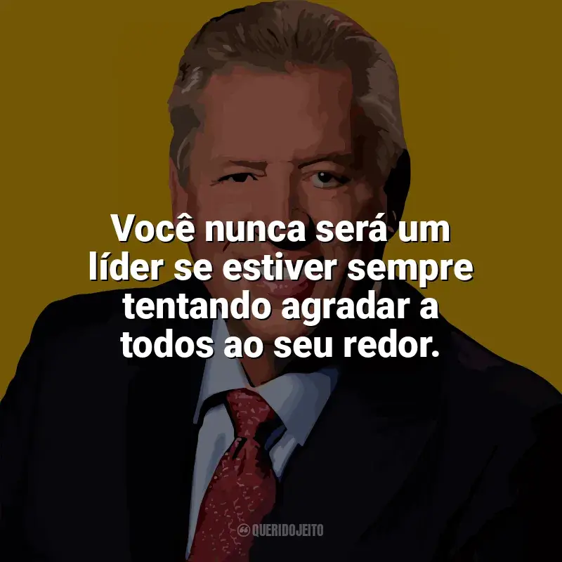 Melhores frases de John C. Maxwell: Você nunca será um líder se estiver sempre tentando agradar a todos ao seu redor.