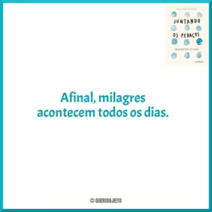 Afinal, milagres acontecem todos os dias.