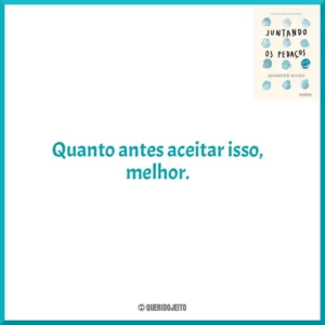 Quanto antes aceitar isso, melhor.