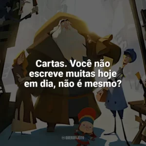 Cartas. Você não escreve muitas hoje em dia, não é mesmo? Klaus (Filme)