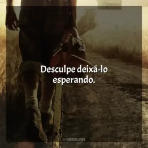 Desculpe deixá-lo esperando. Massacre no Texas (Filme)