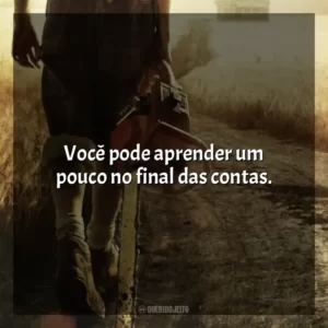Você pode aprender um pouco no final das contas.