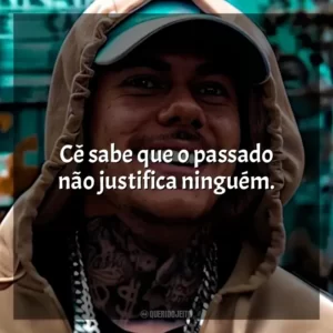 Cê sabe que o passado não justifica ninguém. MC Kako