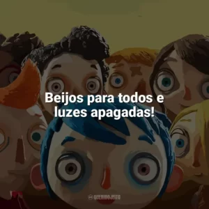 Beijos para todos e luzes apagadas! Minha Vida de Abobrinha (Filme)