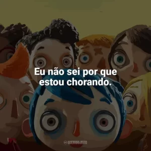 Eu não sei por que estou chorando. Minha Vida de Abobrinha (Filme)