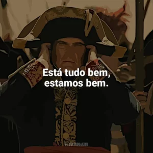 Está tudo bem, estamos bem. Napoleão (Filme)