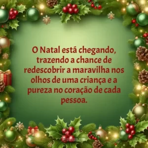 O Natal está chegando, trazendo a chance de redescobrir a maravilha nos olhos de uma criança e a pureza no coração de cada pessoa.